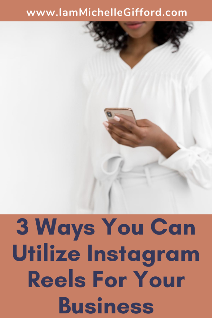 3 Ways you can utilize Instagram Reels for your business www.IamMichelleGifford.com