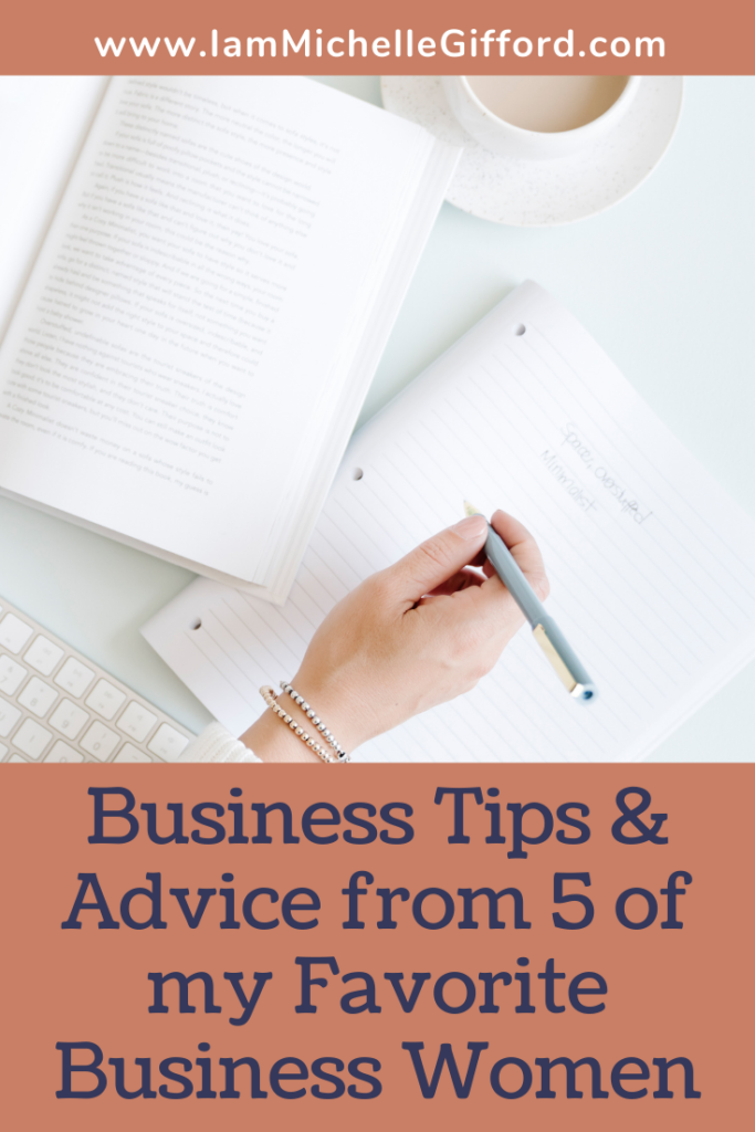 Business TIps and Advice from 5 of my Favorite Business Women www.IamMichelleGifford.com