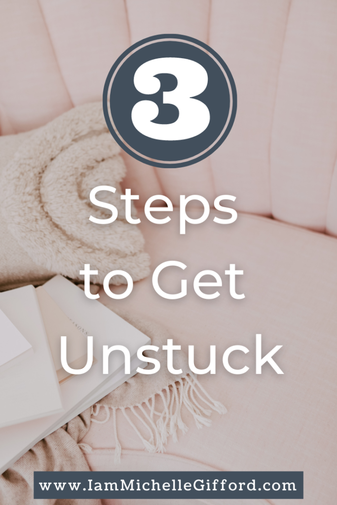 Find out the three steps to help you get unstuck in your business. www.iammichellegifford.com