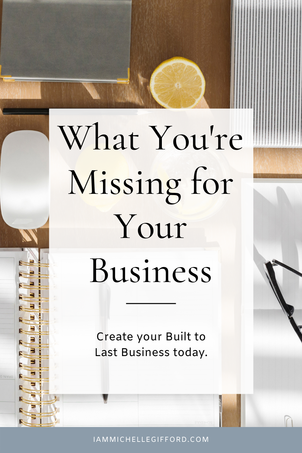 Find out what to do to make your business built to last. www.iammichellegifford.com