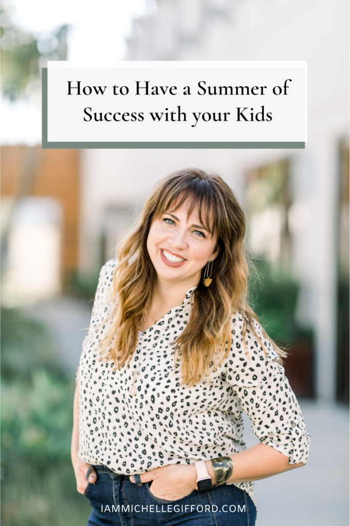 Create a plan that works for you and your kids this summer. www.iammichellegifford.com