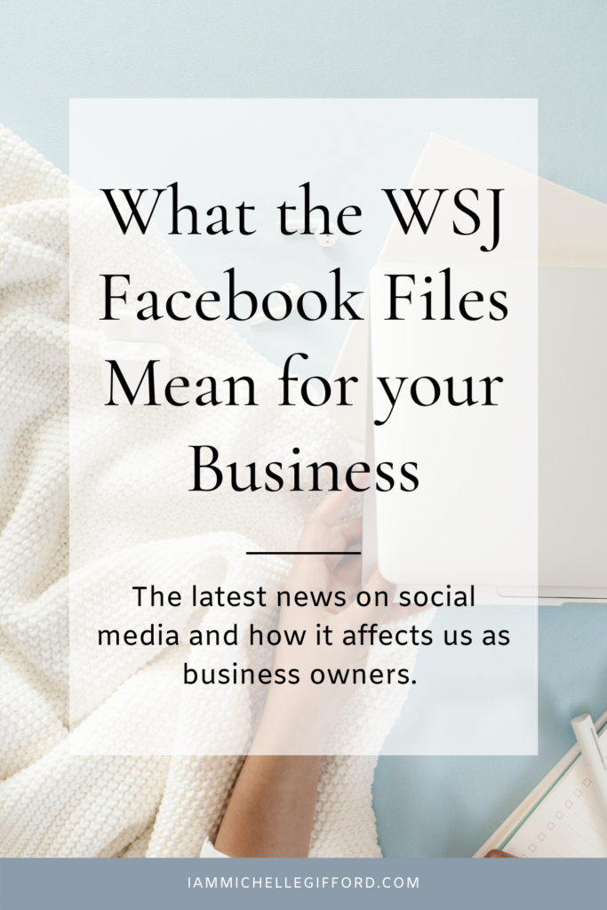 what the facebook files mean for business owners. www.iammichellegifford.com