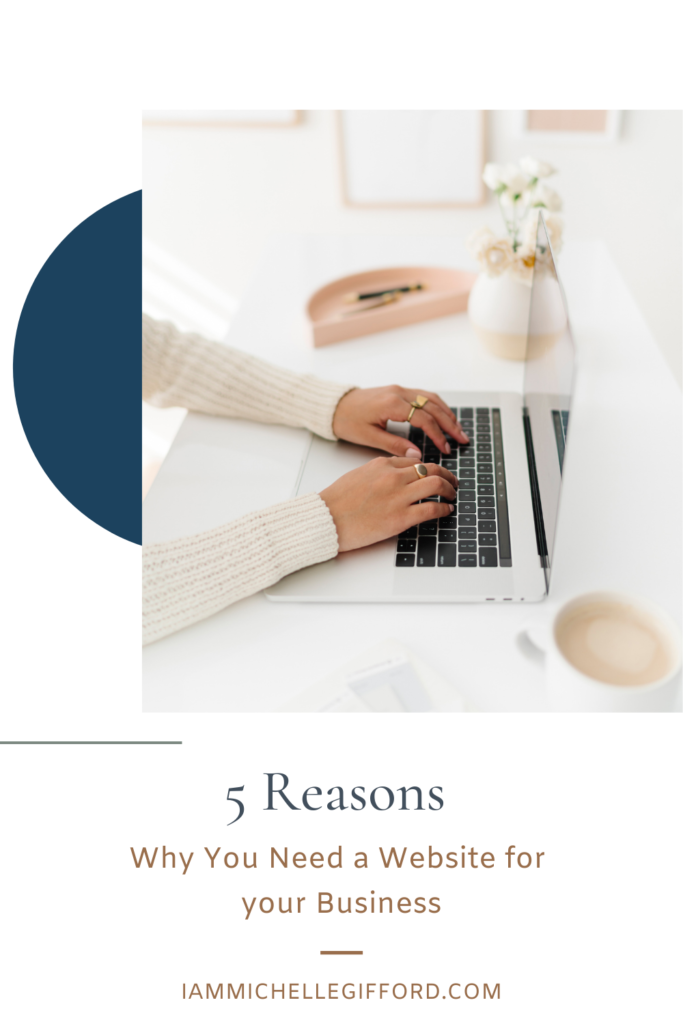 top 5 reasons why your business will do better with a website. www.iammichellegifford.com