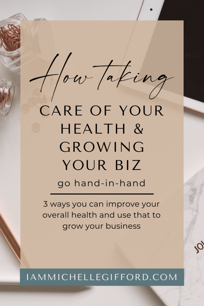 how taking care of your health and growing your business go hand-in-hand. www.iammichellegifford.com