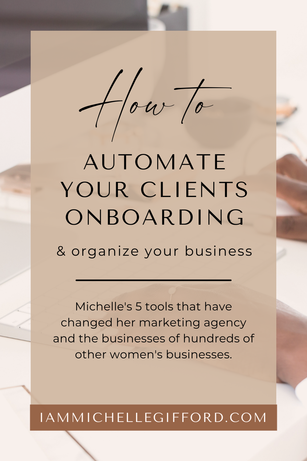 How to automate your clients onboarding process and organize your business iammichellegifford.com.