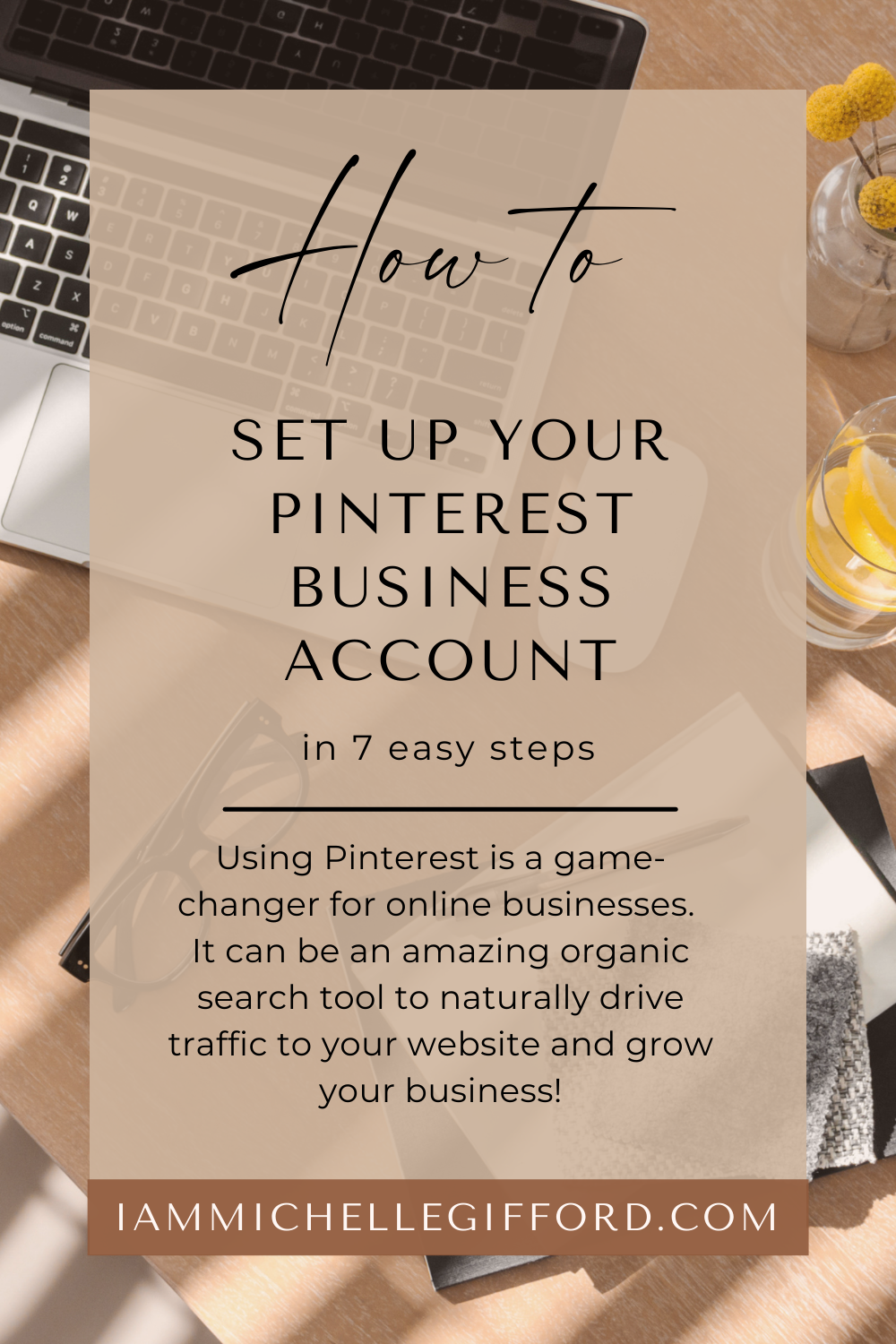 Guide on how to set up your pinterest business account iammichellegifford.com.