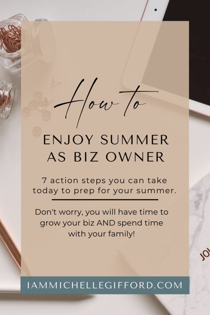 how to enjoy summer as a biz owner. www.iammichellegifford.com
