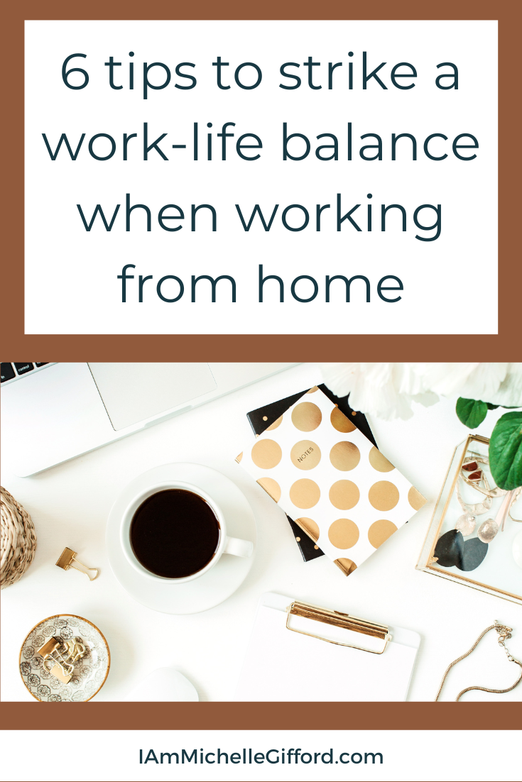 Find out how to achieve work-life balance with these 6 simple tips! IAmMichelleGifford.com