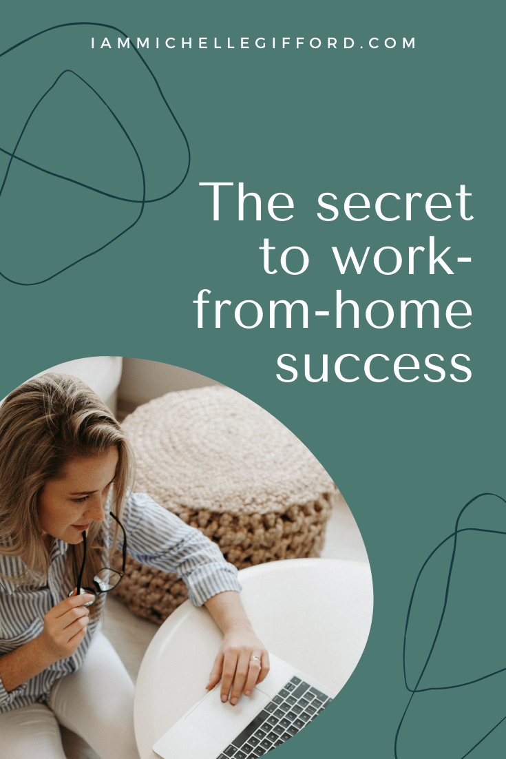 Follow these 10 simple steps for how to be successful while working from home. IAmMichelleGifford.com
