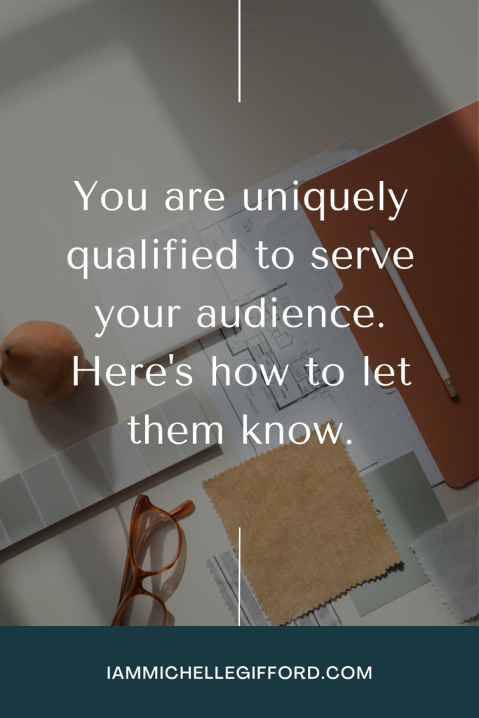 you are uniquely qualified to serve your audience. www.iammichellegifford.com