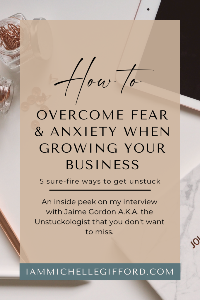 how to overcome fear and anxiety as a business owner. www.iammichellegifford.com