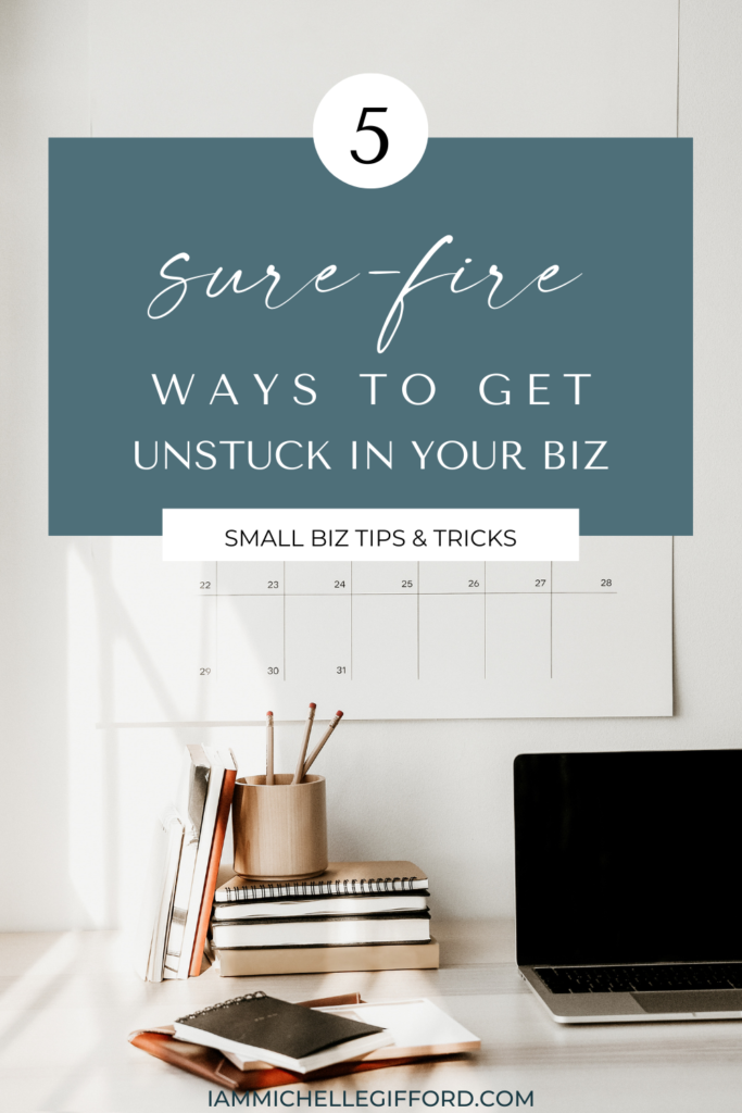 best ways to get unstuck in your business. www.iammichellegifford.com