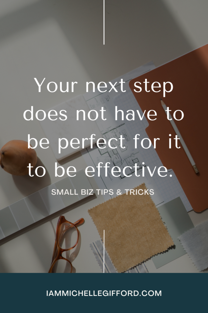your next step does not need to be perfect for it to be effective. www.iammichellegifford.com