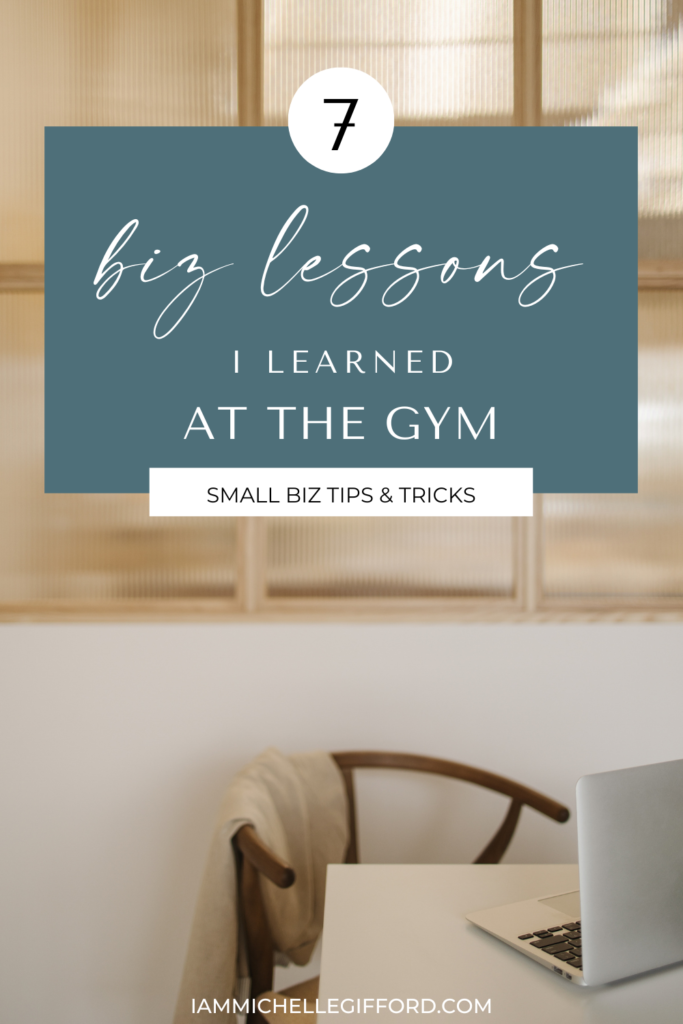 7 biz lessons i learned at the gym. www.iammichellegifford.com