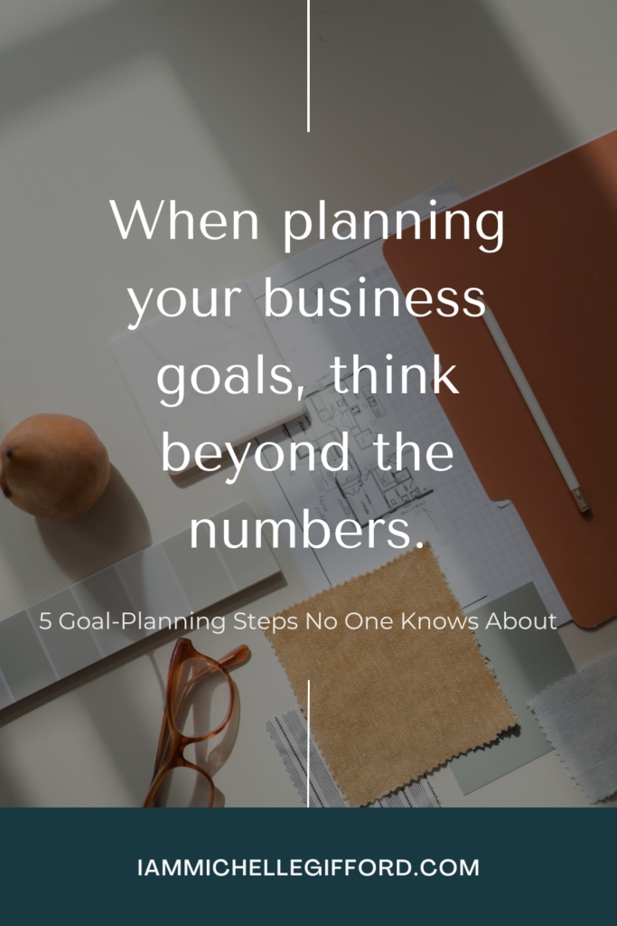 when planning your business goals, think beyond the numbers. www.iammichellegifford.com