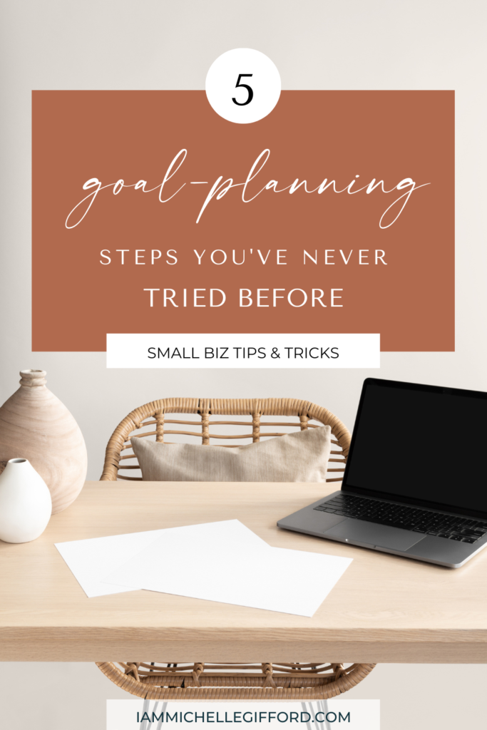 5 goal-planning steps that you've never tried. www.iammichellegifford.com