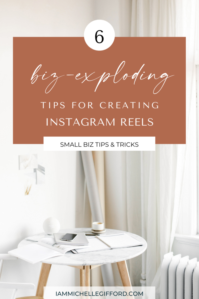 6 biz-exploding tips for creating instagram reels. www.iammichellegifford.com
