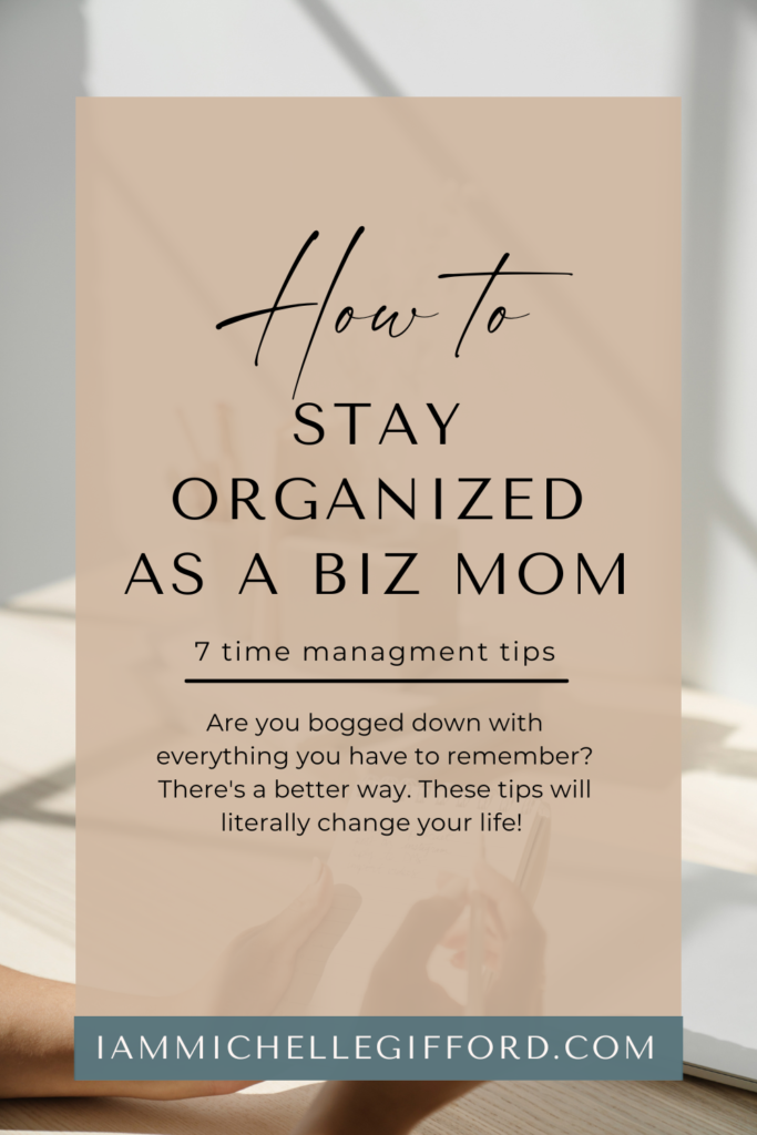 how to stay organized as a business mom. www.iammichellegifford.com