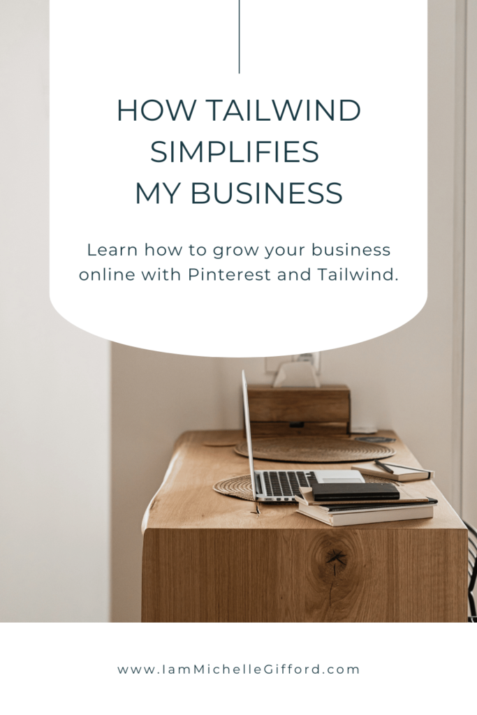 How Tailwind Simplifies My Business: Learn How to Grow Online with Pinterest and Tailwind. Simple Graphic of Computer on desk. www.IamMichelleGifford.com 