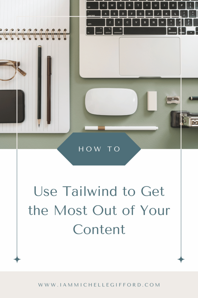 Picture of office supplies. How to Use Tailwind to Get the Most Out of Your Content. www.IamMichelleGifford.com 