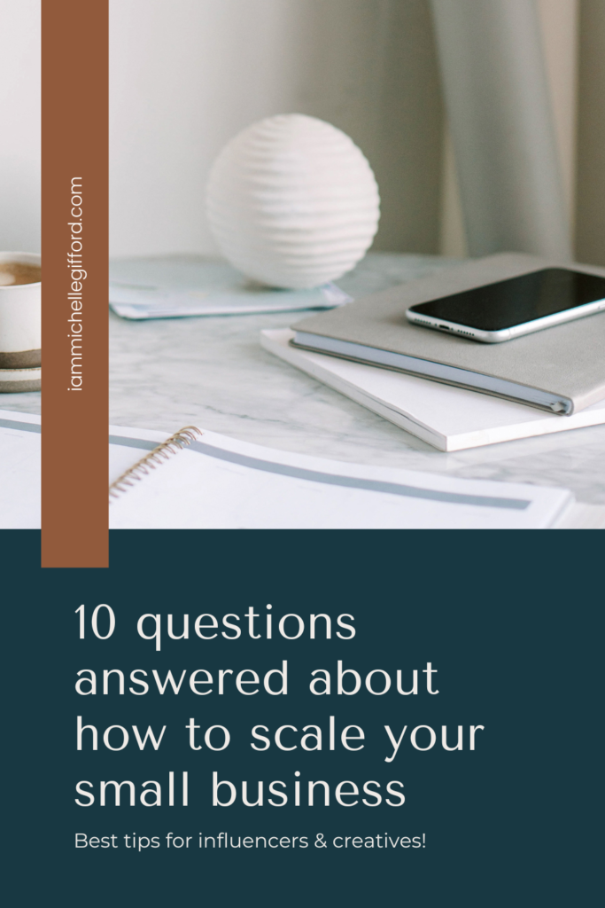 10 questions answered about how to scale your small business. www.iammichellegifford.com