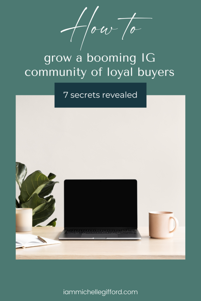 how to grow a booming IG community of loyal buyers. www.iammichellegifford.com