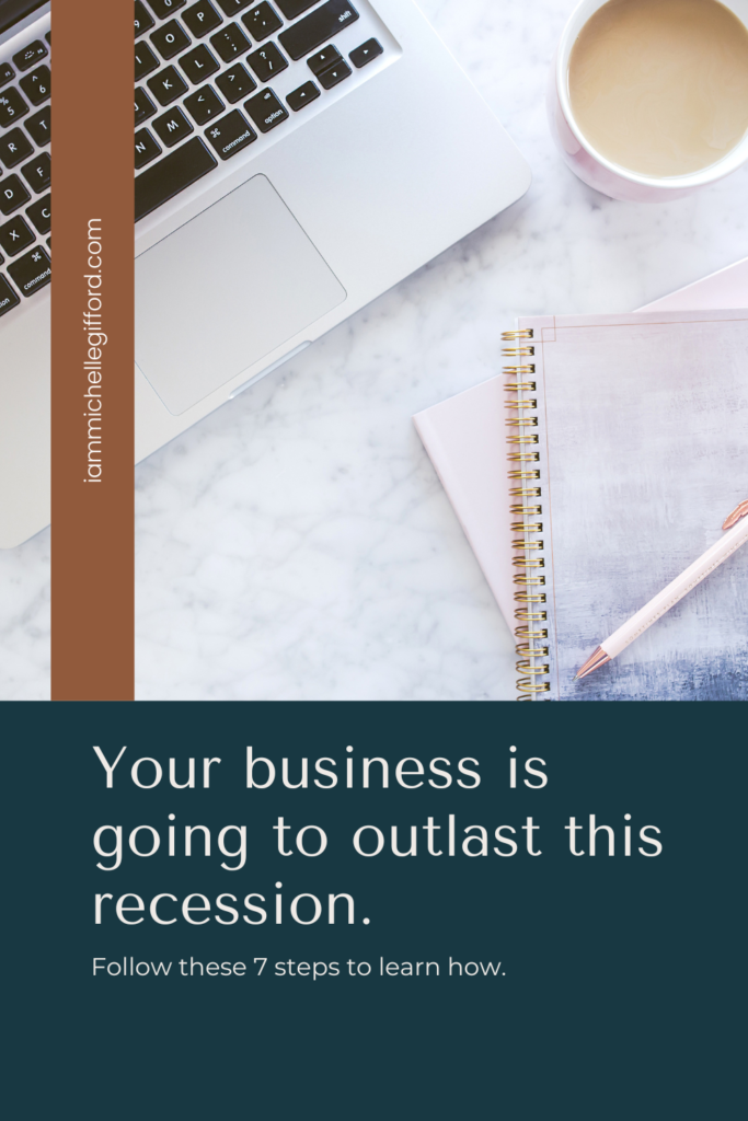 your business is going to outlast this recession. www.iammichellegifford.com