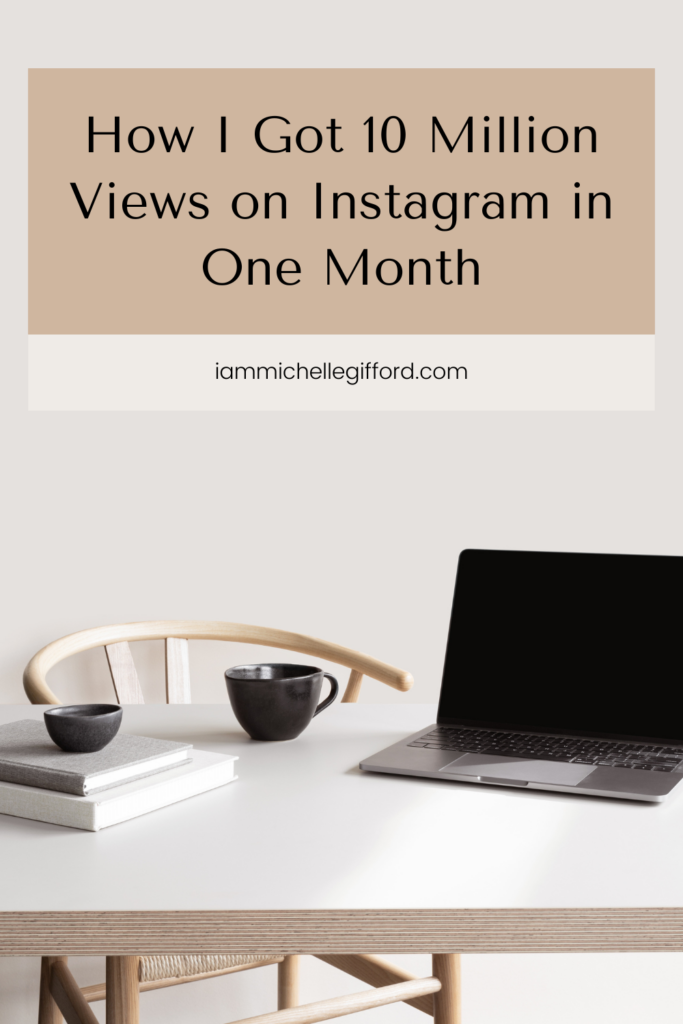 how i got 10 million views on instagram in one month. www.iammichellegifford.com