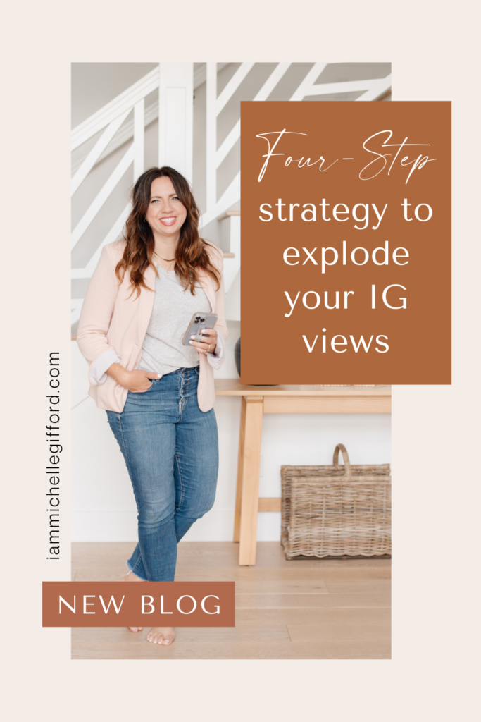 four-step strategy to explode your ig views. www.iammichellegifford.com