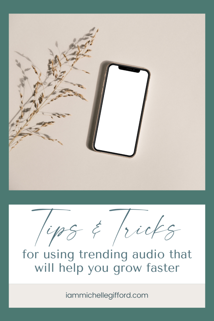 tips and tricks for using trending audio that will help you grow faster. www.iammichellegifford.com