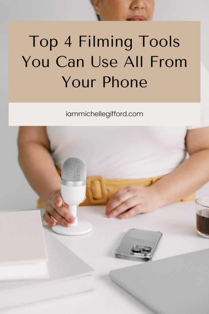 top 4 filming tools you can use all from your phone. www.iammichellegifford.com