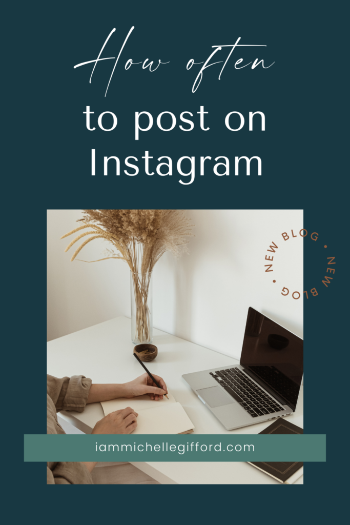 how often to post on Instagram. www.iammichellegifford.com