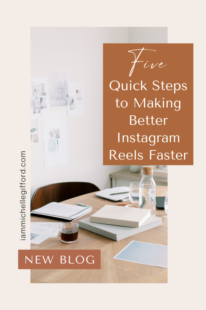 5 quick steps to making better Instagram reels faster. www.iammichellegifford.com
