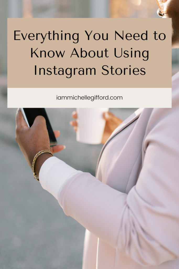 everything you need to know about using instagram stories. www.iammichellegifford.com