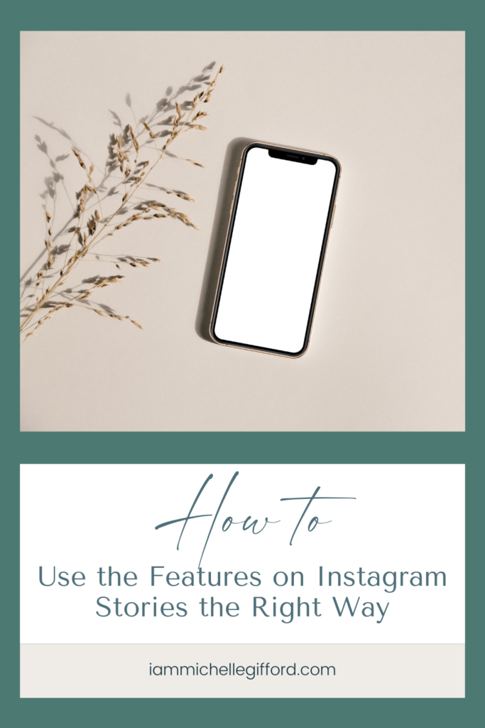 how to use the features on instagram stories the right way. www.iammichellegifford.com