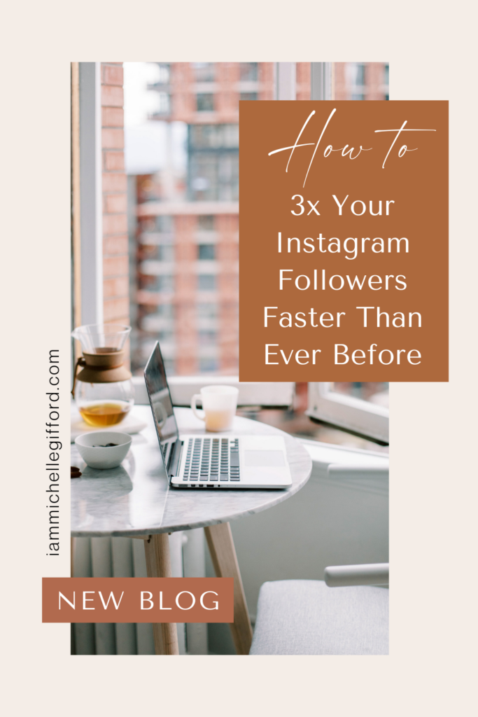 how to 3x your instagram followers faster than ever before. www.iammichellegifford.com