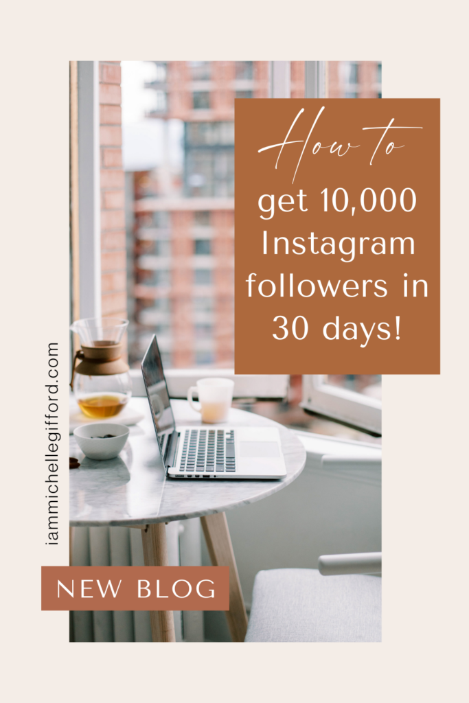 how to get 10,000 instagram followers in 30 days. www.iammichellegifford.com