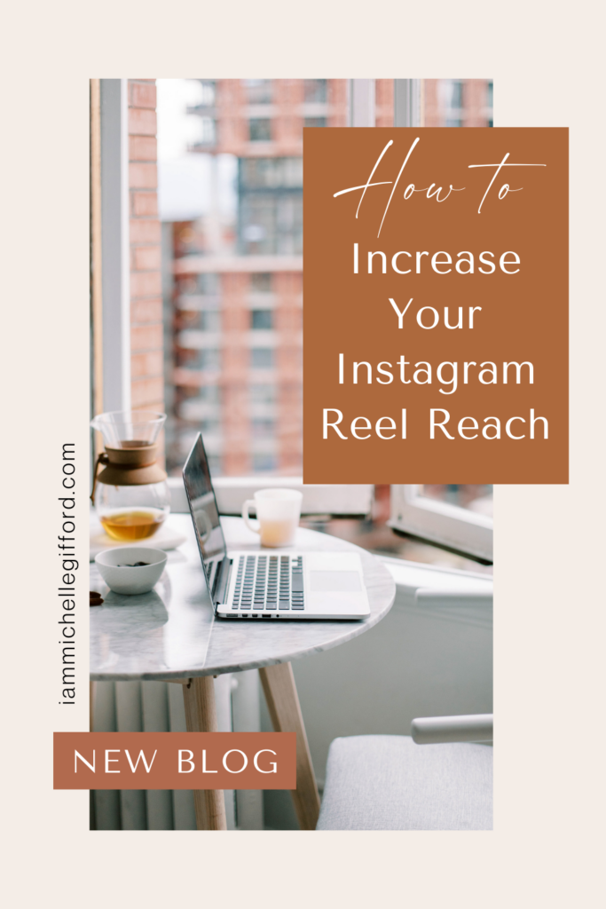 how to increase your Instagram reel reach. www.iammichellegifford.com