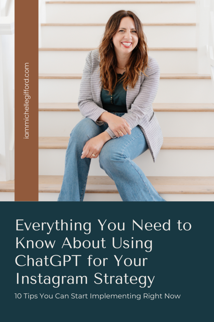 everything you need to know about using chatgpt for your instagram strategy. www.iammichellegifford.com