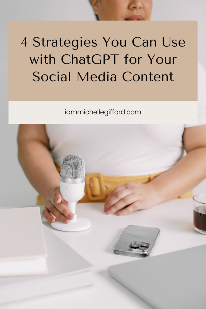 4 strategies you can use with chatgpt for your social media content. www.iammichellegifford.com