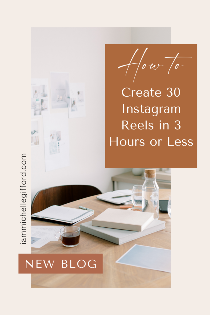 how to create 30 instagram reels in 3 hours or less. www.iammichellegifford.com