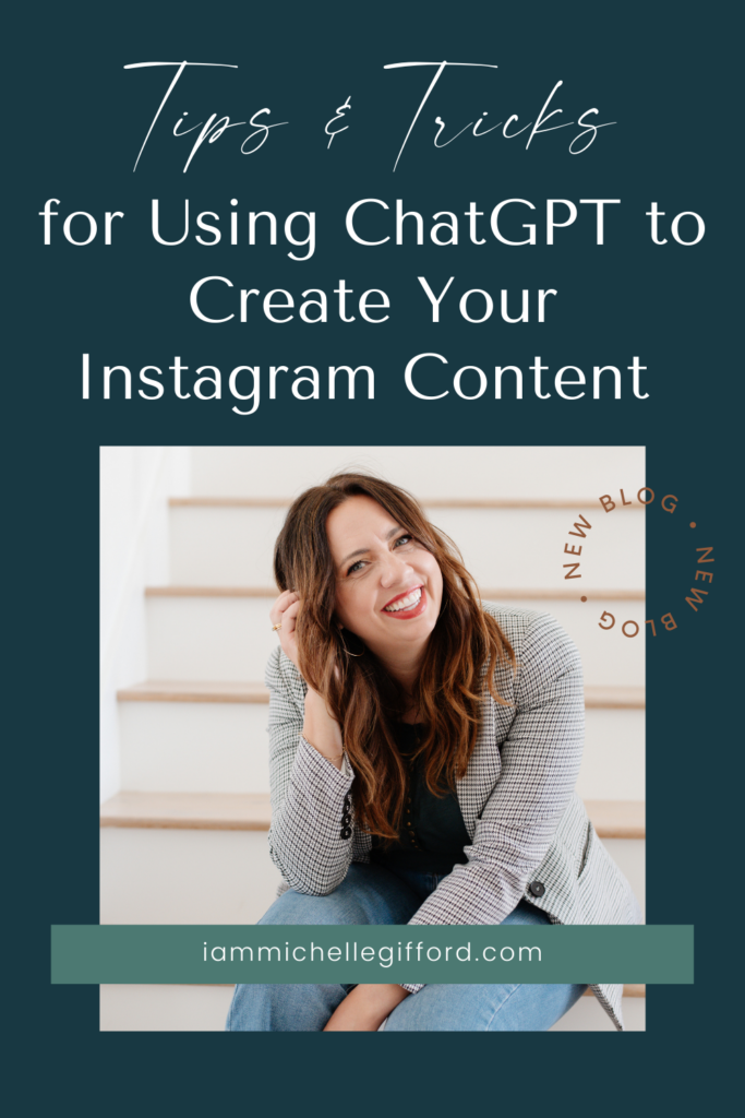 tips and tricks for using chatgpt to create your instagram content. www.iammichellegifford.com