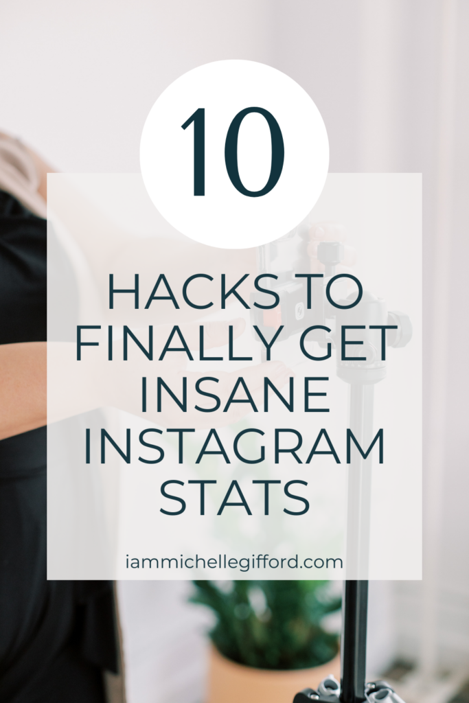 10 hacks to finally get insane Instagram stats. www.iammichellegifford.com
