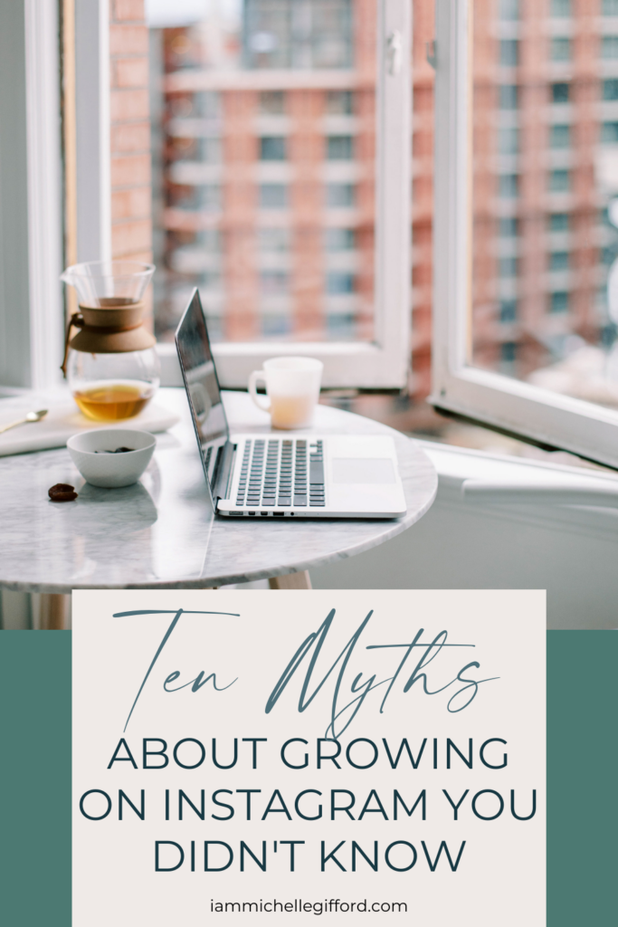 10 myths about growing on instagram you didn't know. www.iammichellgifford.com