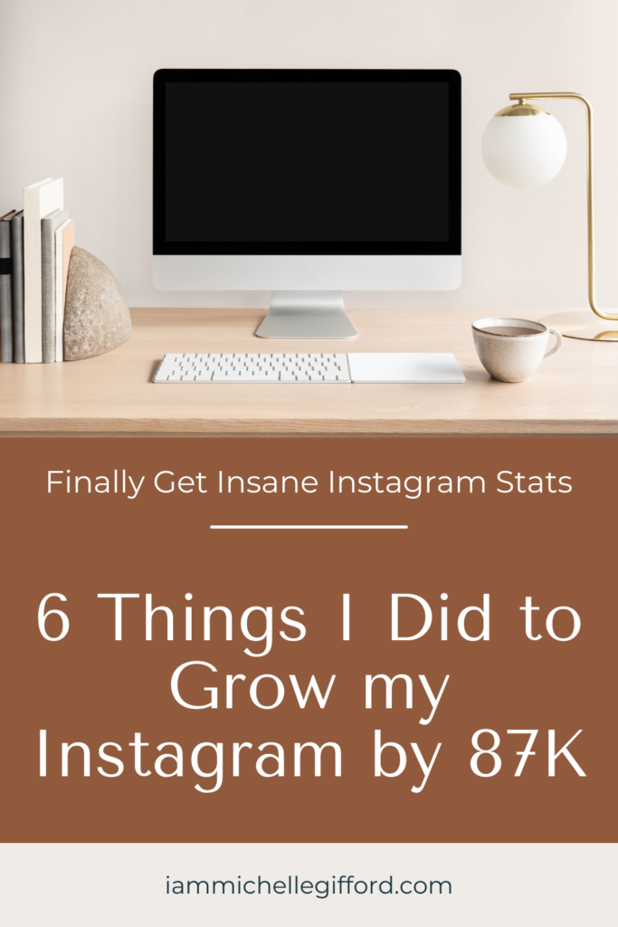 6 things I did to grow my instagram by 87k followers. www.iammichellegifford.com