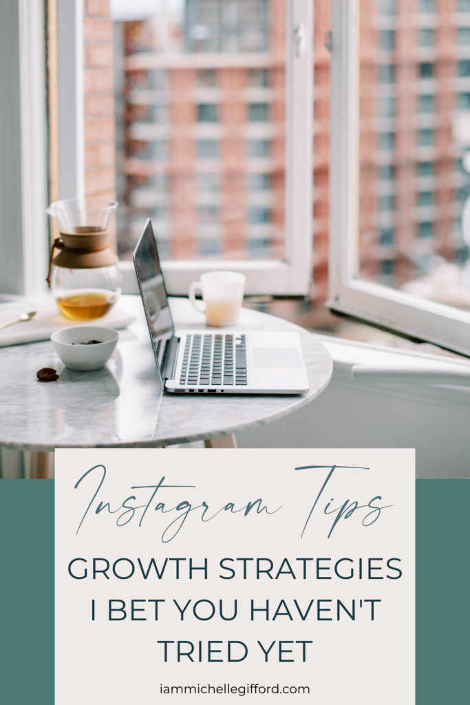 instagram growth tips and strategies i be you haven't heard before. www.iammichellegifford.com