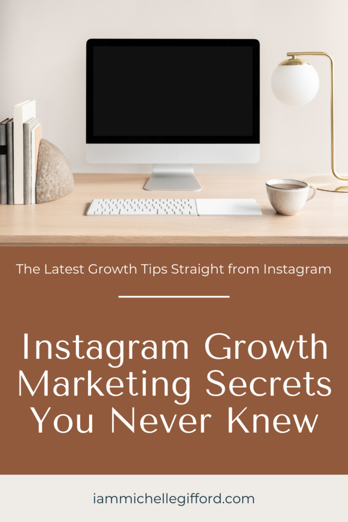 instagram growth marketing secrets you never knew. www.iammichellegifford.com