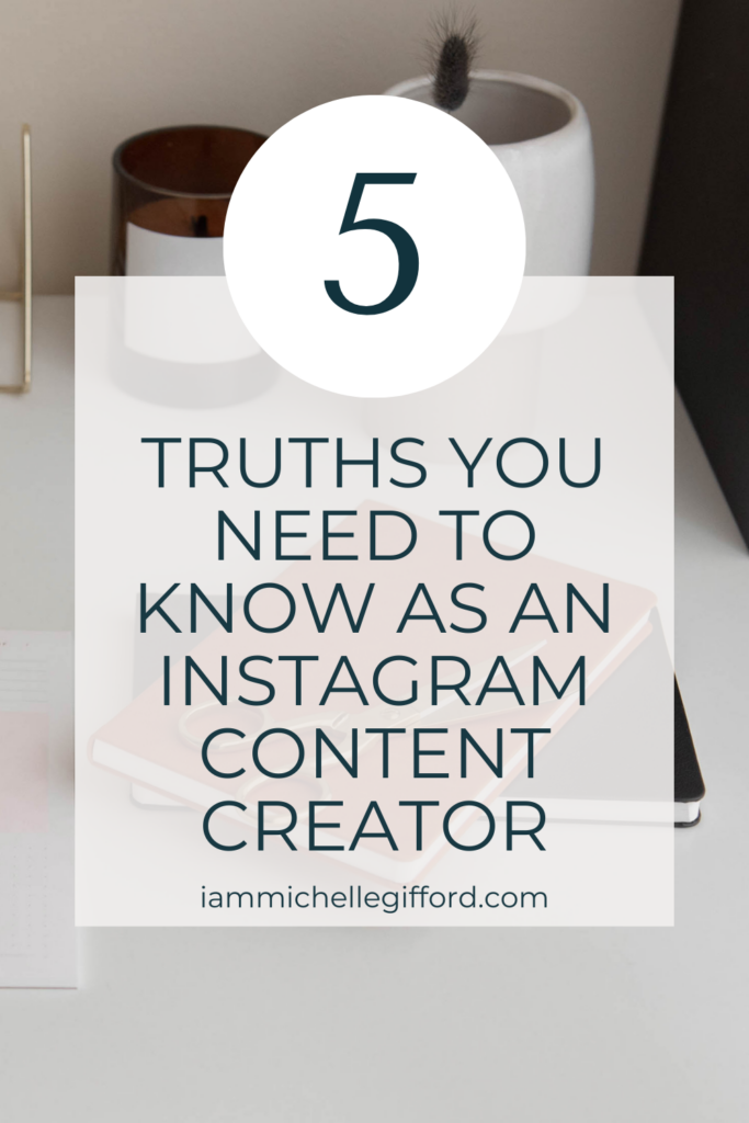 5 truths you need to know as an instagram content creator. www.iammichellegifford.com