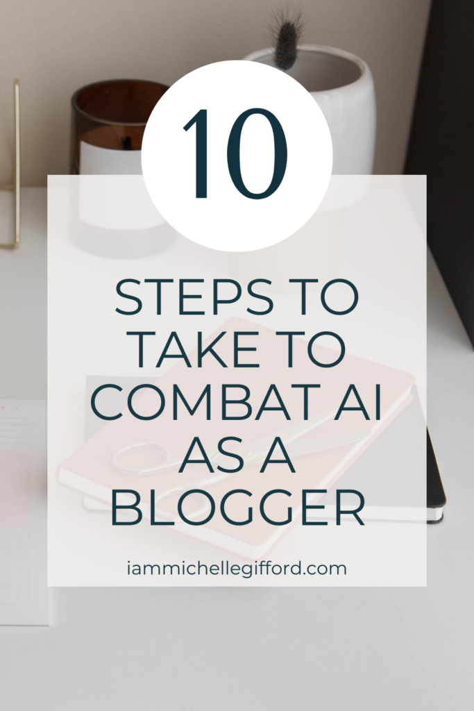 10 steps to take to combat ai as a blogger. www.iammichellegifford.com