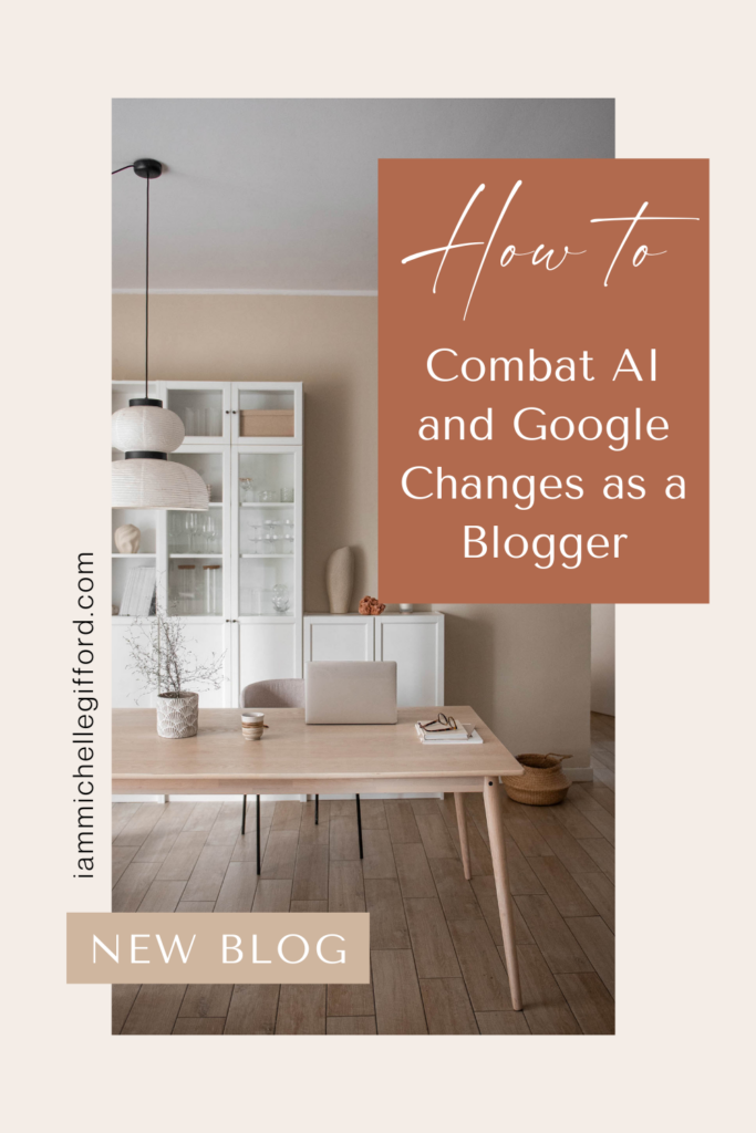 how to combat ai and google changes as a blogger. www.iammichellegifford.com